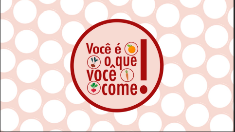 Você é o que Você Come!